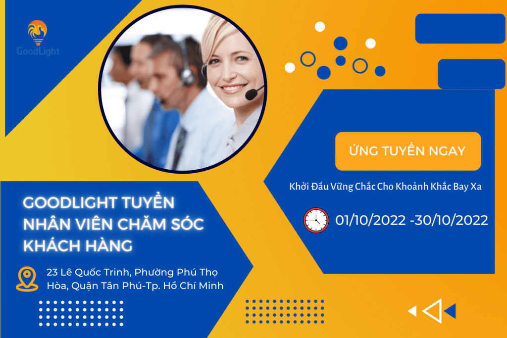 GOODLIGHT TUYỂN NHÂN VIÊN CHĂM SÓC KHÁCH HÀNG 4 Goodlight Tuyển Nhân Viên Chăm Sóc Khách Hàng