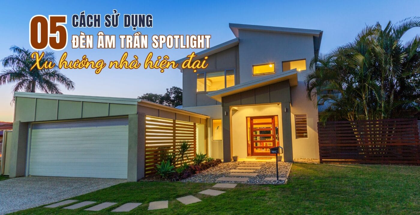 TOP 10 mẫu đèn LED chiếu sáng nhà ở hiện đại 60 5 Cách Sử Dụng Đèn Âm Trần Spotlight - Xu Hướng Nhà Hiện Đại